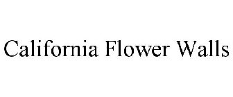 CALIFORNIA FLOWER WALLS