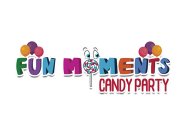 FUN MOMENTS CANDY PARTY