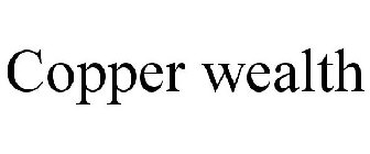 COPPER WEALTH