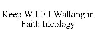 KEEP W.I.F.I WALKING IN FAITH IDEOLOGY