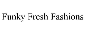 FUNKY FRESH FASHIONS