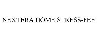 NEXTERA HOME STRESS-FEE