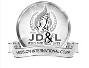 ACTS 2:38 JD&L JESUS DIED LIVES MISSION INTERNATIONAL CORP.