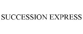 SUCCESSION EXPRESS