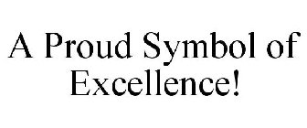 A PROUD SYMBOL OF EXCELLENCE!