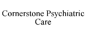 CORNERSTONE PSYCHIATRIC CARE