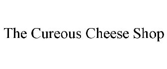 THE CUREOUS CHEESE SHOP