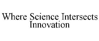 WHERE SCIENCE INTERSECTS INNOVATION