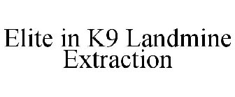 ELITE IN K9 LANDMINE EXTRACTION