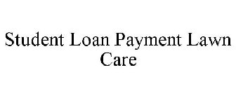 STUDENT LOAN PAYMENT LAWN CARE