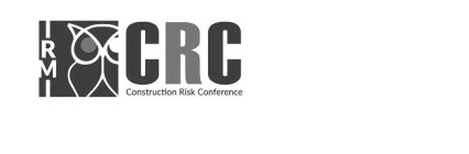 IRMI CRC CONSTRUCTION RISK CONFERENCE