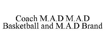 COACH M.A.D M.A.D BASKETBALL AND M.A.D BRAND