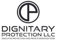 DIGNITARY PROTECTION LLC EXECUTIVE PROTECTION AND PRIVATE INVESTIGATIONS