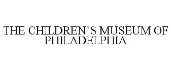THE CHILDREN'S MUSEUM OF PHILADELPHIA
