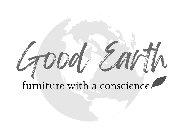 GOOD EARTH FURNITURE WITH A CONSCIENCE