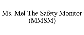 MS. MEL THE SAFETY MONITOR (MMSM)