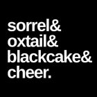 SORREL& OXTAIL& BLACKCAKE& CHEER.