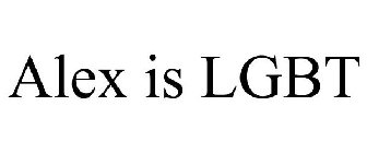 ALEX IS LGBT