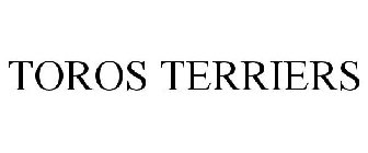 TOROS TERRIERS