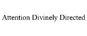 ATTENTION DIVINELY DIRECTED