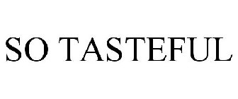SO TASTEFUL