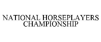 NATIONAL HORSEPLAYERS CHAMPIONSHIP