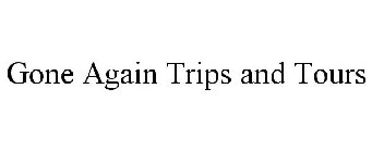 GONE AGAIN TRIPS AND TOURS