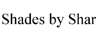 SHADES BY SHAR