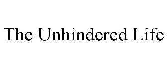 THE UNHINDERED LIFE