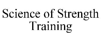SCIENCE OF STRENGTH TRAINING