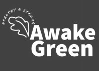 HEALTHY & STRONG AWAKE GREEN