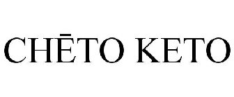CHETO KETO