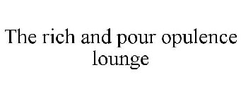 THE RICH AND POUR OPULENCE LOUNGE