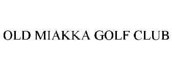 OLD MIAKKA GOLF CLUB