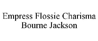 EMPRESS FLOSSIE CHARISMA BOURNE JACKSON