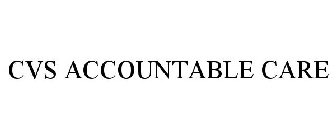 CVS ACCOUNTABLE CARE