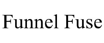 FUNNEL FUSE