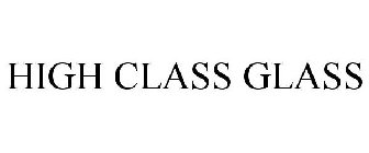HIGH CLASS GLASS