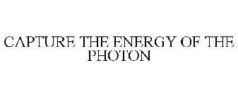 CAPTURE THE ENERGY OF THE PHOTON