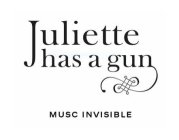 JULIETTE HAS A GUN MUSC INVISIBLE