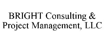 BRIGHT CONSULTING & PROJECT MANAGEMENT, LLC