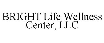 BRIGHT LIFE WELLNESS CENTER, LLC