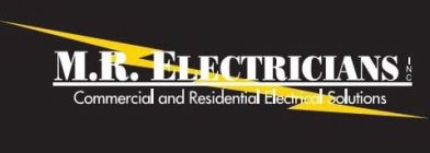 M.R. ELECTRICIANS INC COMMERCIAL AND RESIDENTIAL ELECTRICAL SOLUTIONS