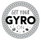 GET YOUR GYRO ON