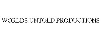 WORLDS UNTOLD PRODUCTIONS