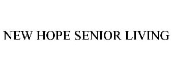 NEW HOPE SENIOR LIVING