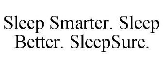 SLEEP SMARTER. SLEEP BETTER. SLEEPSURE.