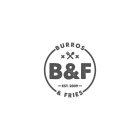 BURROS & FRIES X X B&F EST. 2009
