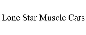 LONE STAR MUSCLE CARS