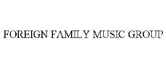 FOREIGN FAMILY MUSIC GROUP